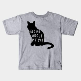 Ask Me About My Cat Funny Feline Lover Novelty print Kids T-Shirt